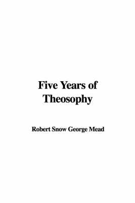 Five Years of Theosophy - 