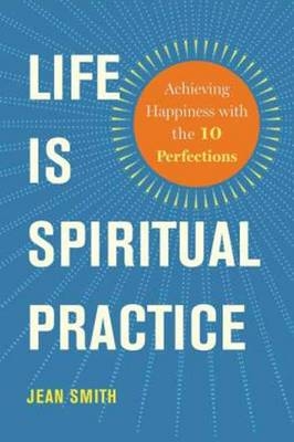 Life is Spiritual Practice - Jean Smith