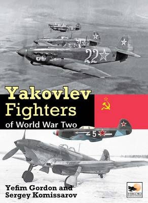 Yakolev Aircraft of World War Two - Gordon Yefim, Sergey Komissarov