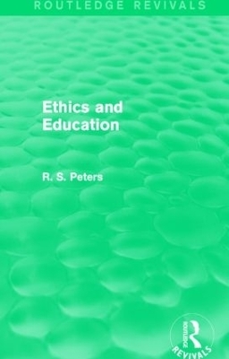 Ethics and Education (Routledge Revivals) - R. S. Peters