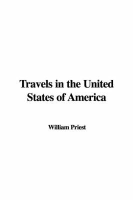 Travels in the United States of America - William Priest