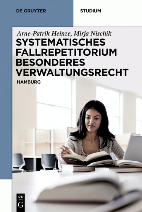 Systematisches Fallrepetitorium Besonderes Verwaltungsrecht - Arne-Patrik Heinze, Mirja Nischik