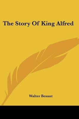 The Story Of King Alfred - Walter Besant