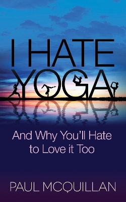 I Hate Yoga - Paul McQuillan