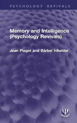 Memory and Intelligence - Jean Piaget, Bärbel Inhelder