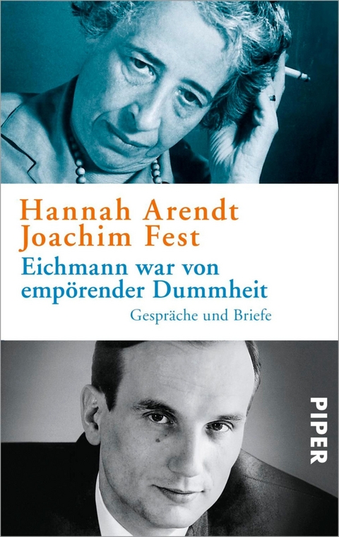 Eichmann war von empörender Dummheit - Hannah Arendt, Joachim Fest