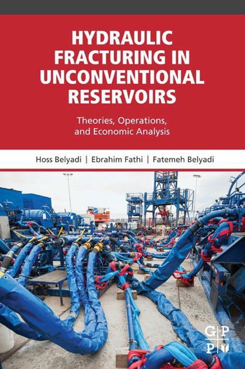 Hydraulic Fracturing in Unconventional Reservoirs -  Hoss Belyadi,  Ebrahim Fathi,  Fatemeh Belyadi