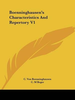 Boenninghausen's Characteristics And Repertory V1 - C Von Boenninghausen