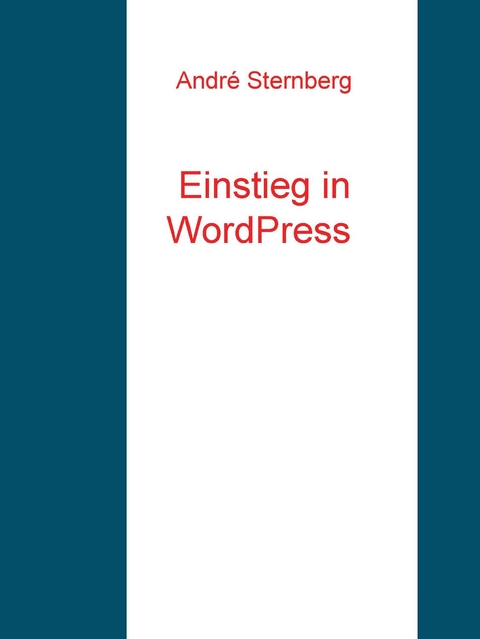 Einstieg in WordPress -  André Sternberg