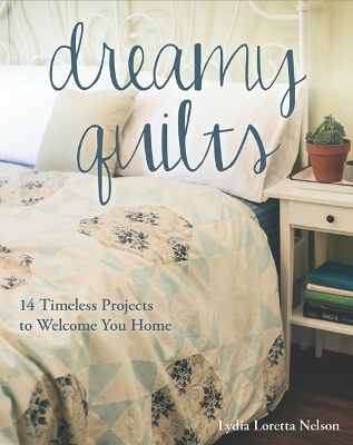 Dreamy Quilts - Lydia Loretta Nelson