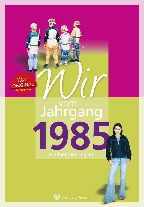 Wir vom Jahrgang 1985 - Kindheit und Jugend - Anna-Lena Roth