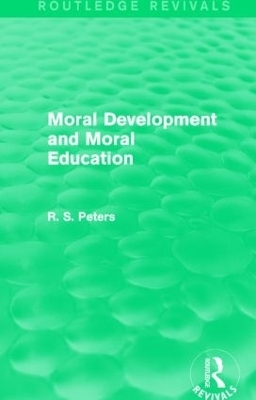 Moral Development and Moral Education (Routledge Revivals) - R. S. Peters