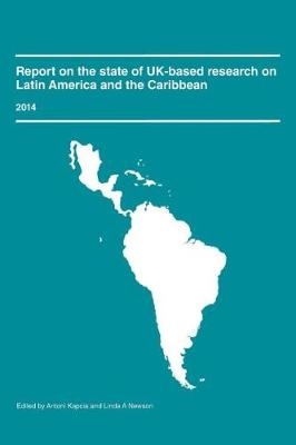 Report on the State of UK-Based Research on Latin America and the Caribbean 2014 - 