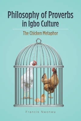 Philosophy of Proverbs in Igbo Culture - Francis Nwonwu