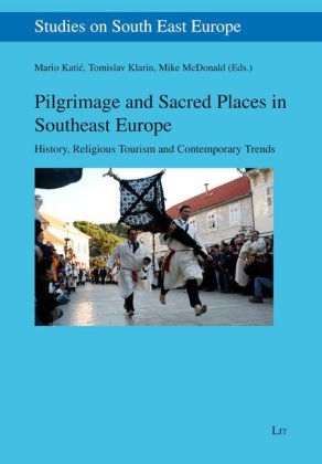 Pilgrimage and Sacred Places in Southeast Europe - 