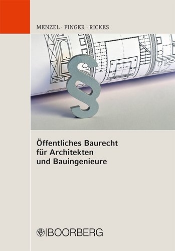 Öffentliches Baurecht für Architekten und Bauingenieure - Jörg Menzel, Werner Finger, Kirsten Rickes