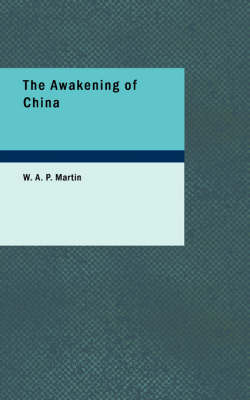 The Awakening of China - W A P Martin