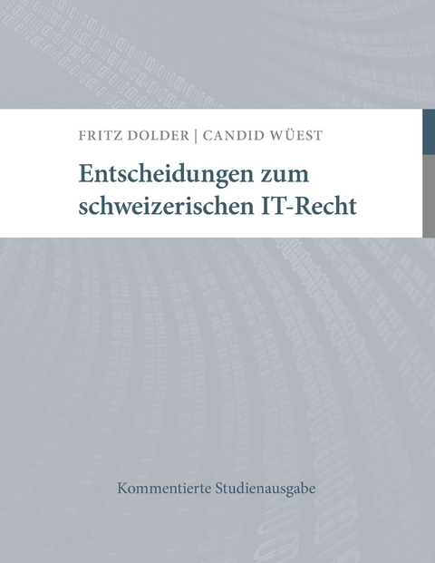 Entscheidungen zum schweizerischen IT-Recht -  Candid Wüest