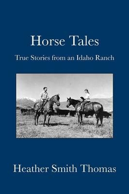 Horse Tales - Heather Smith Thomas