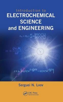 Introduction to Electrochemical Science and Engineering - Serguei N. Lvov