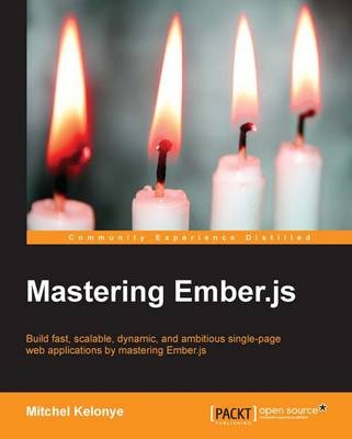 Mastering Ember.js - Mitchel Kelonye