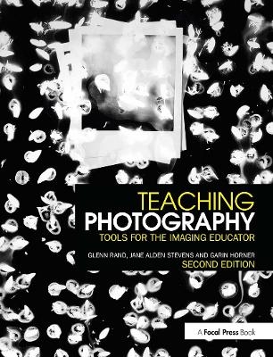 Teaching Photography - Glenn Rand, Jane Stevens, Garin Horner