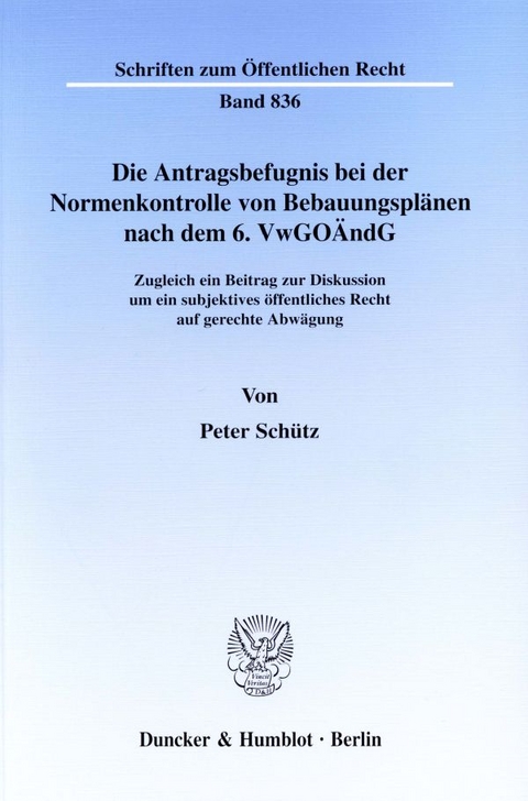 Die Antragsbefugnis bei der Normenkontrolle von Bebauungsplänen nach dem 6. VwGoÄndG. - Peter Schütz