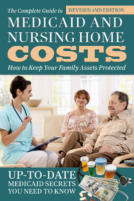 Complete Guide to Medicaid and Nursing Home Costs -  Atlantic Publishing