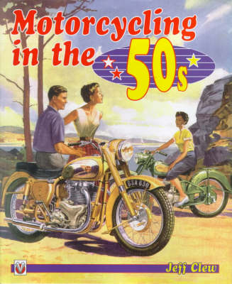 Motorcycling in the 50s -  Jeff Clew