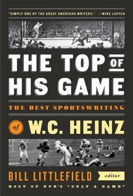 The Top of His Game - W.C. Heinz, Bill Littlefield