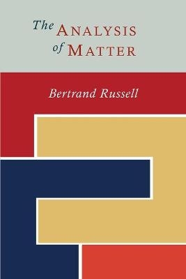 The Analysis of Matter - Bertrand Russell