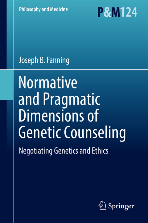 Normative and Pragmatic Dimensions of Genetic Counseling - Joseph B. Fanning