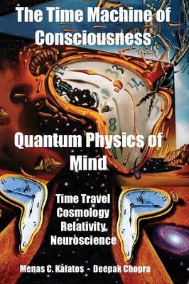 The Time Machine of Consciousness - Quantum Physics of Mind - Deepak Chopra