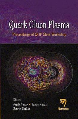 Quark Gluon Plasma - Jajati K. Nayak, Tapan K. Nayak, Sourav Sarkar