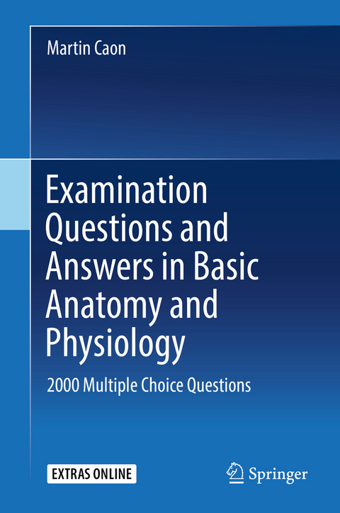 Examination Questions and Answers in Basic Anatomy and Physiology -  Martin Caon