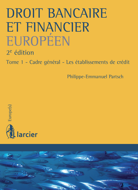 Droit bancaire et financier européen -  Philippe-Emmanuel Partsch