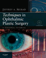 Techniques in Ophthalmic Plastic Surgery - Jeffrey A. Nerad