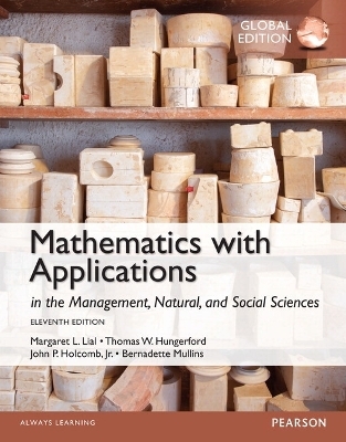 Mathematics with Applications in the Management, Natural, and Social Sciences, Global Edition -- MyLab Math with Pearson eText - Margaret Lial, Thomas Hungerford, John Holcomb