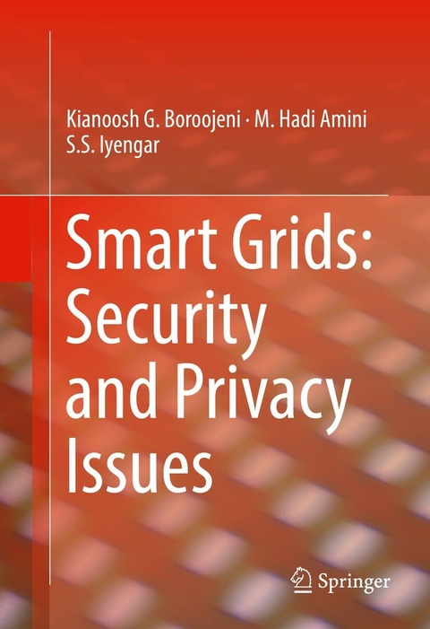 Smart Grids: Security and Privacy Issues - Kianoosh G. Boroojeni, M. Hadi Amini, S. S. Iyengar