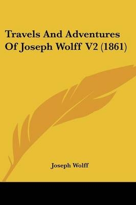 Travels And Adventures Of Joseph Wolff V2 (1861) - Joseph Wolff