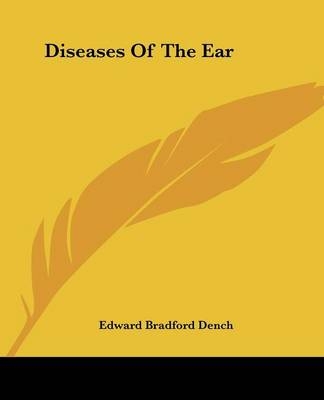 Diseases Of The Ear - Edward Bradford Dench