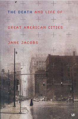 Death and Life of Great American Cities -  Jane Jacobs