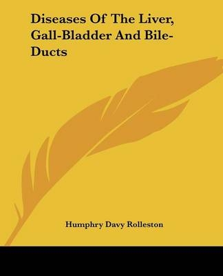 Diseases Of The Liver, Gall-Bladder And Bile-Ducts - Humphry Davy Rolleston