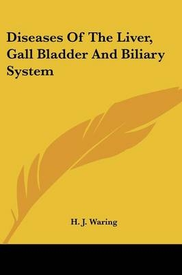 Diseases Of The Liver, Gall Bladder And Biliary System - H. J. Waring