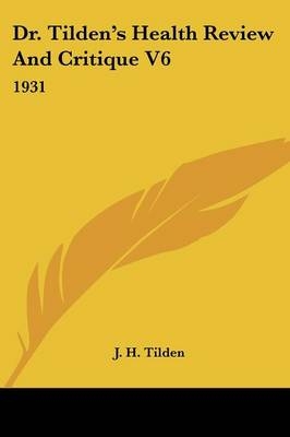 Dr. Tilden's Health Review And Critique V6 - J H Tilden