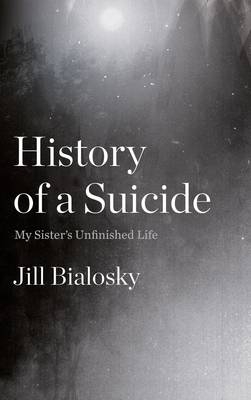 History of a Suicide - Jill Bialosky