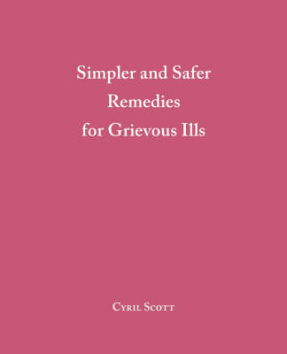 Simpler and Safer Remedies for Grievous Ills - Cyril Scott