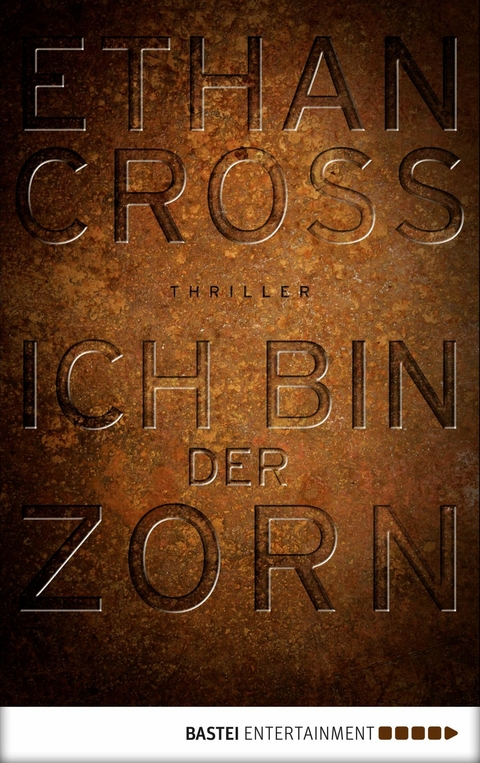 Ich bin der Zorn - Ethan Cross