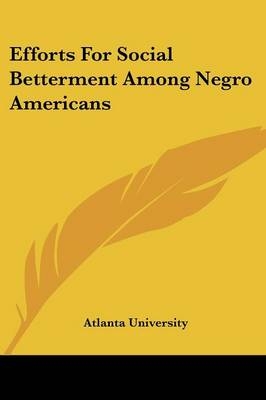 Efforts For Social Betterment Among Negro Americans -  Atlanta University