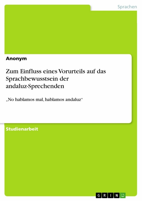 Zum Einfluss eines Vorurteils auf das Sprachbewusstsein der andaluz-Sprechenden -  Anonym